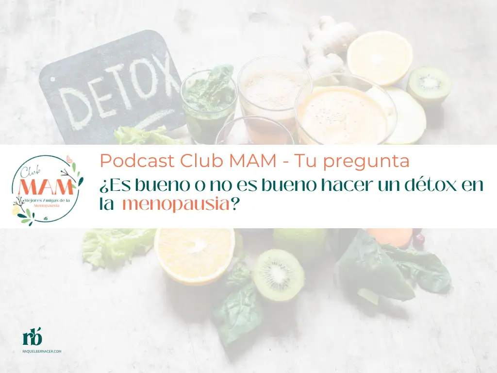 ¿Es bueno o no es bueno hacer un détox en la menopausia?