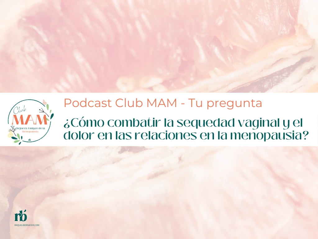 ¿Cómo combatir la sequedad vaginal y el dolor en las relaciones en la menopausia?