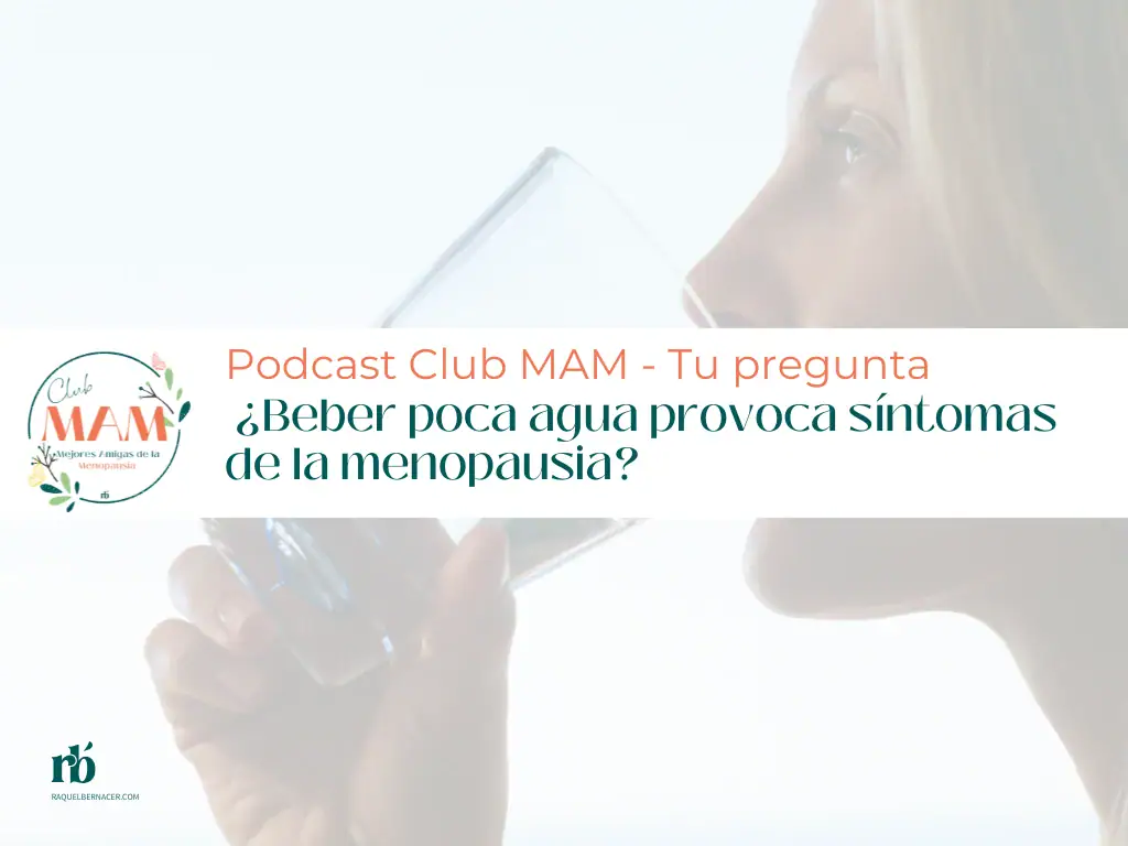 ¿Beber poca agua provoca síntomas de la menopausia?