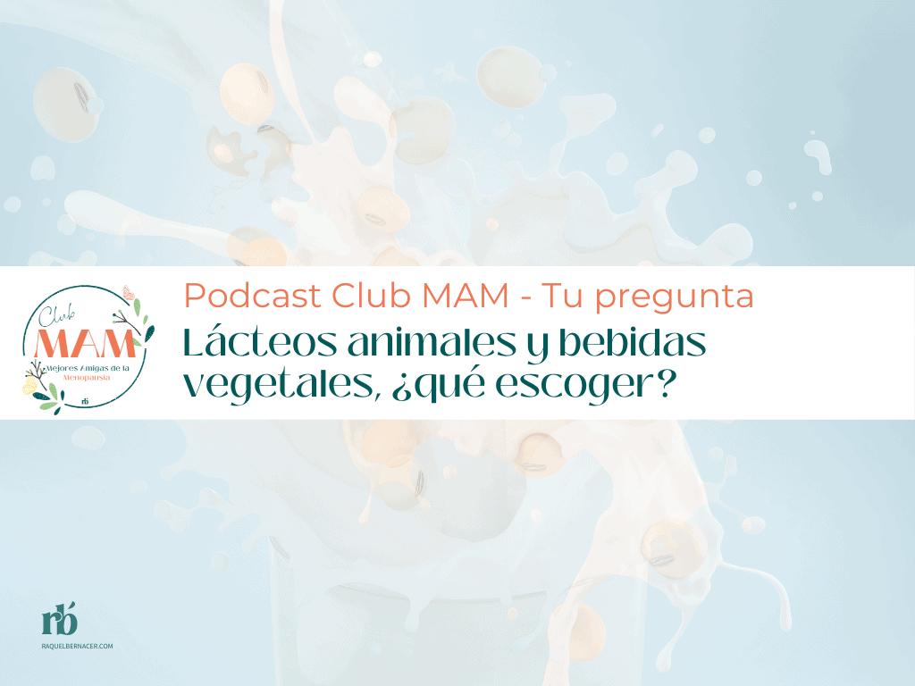 Lácteos animales y bebidas vegetales, ¿qué escoger en la menopausia?