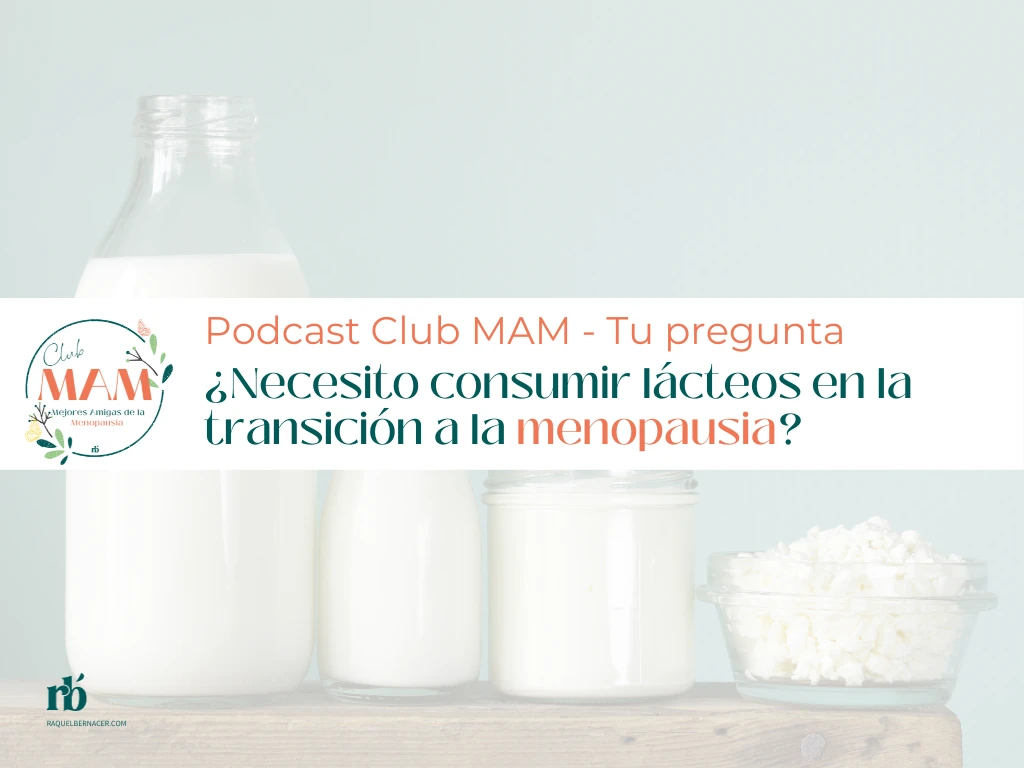 ¿Necesito consumir lácteos en la transición a la menopausia?