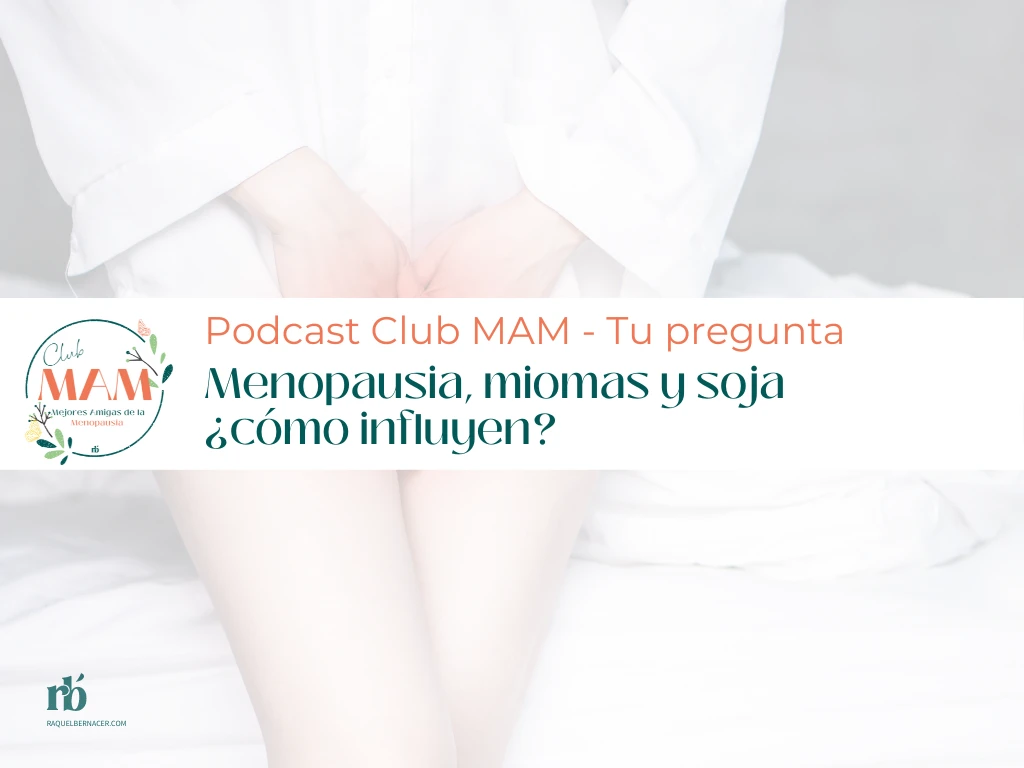 Menopausia, miomas y soja, ¿cómo influyen?