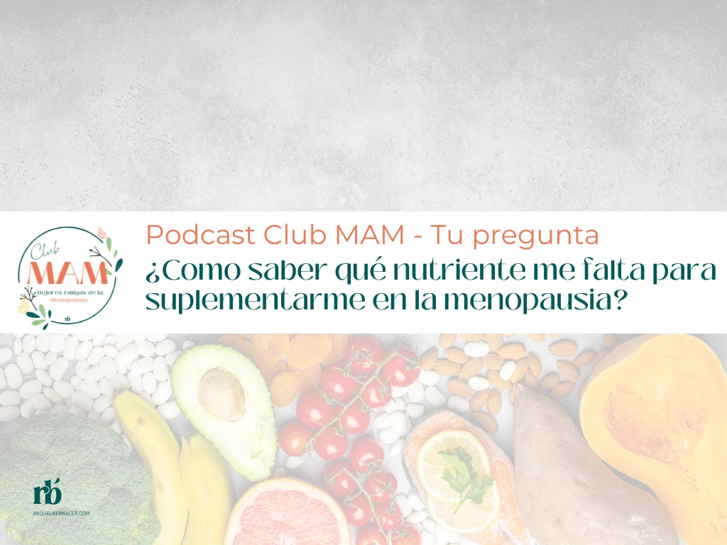 ¿Como saber qué nutriente me falta para suplementarme en la menopausia?