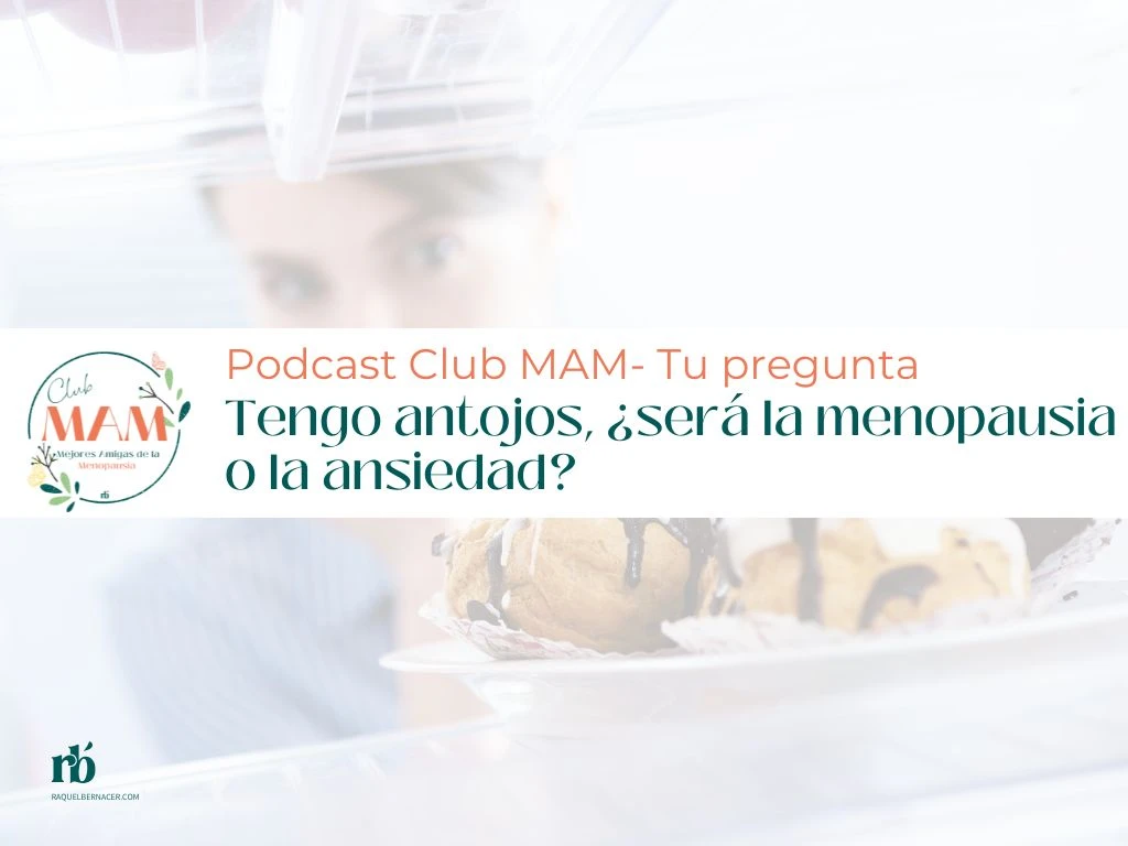 Tengo antojos, ¿será la menopausia o ansiedad?