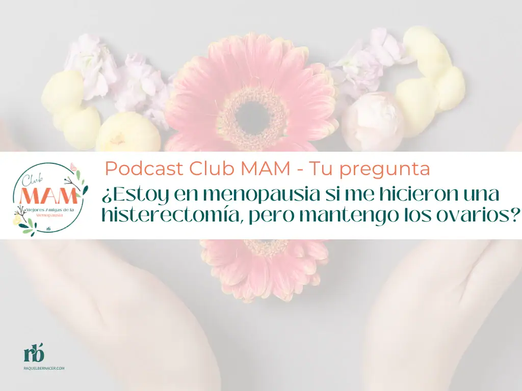 ¿Estoy en menopausia si me practicaron una histerectomía, pero mantengo los ovarios?